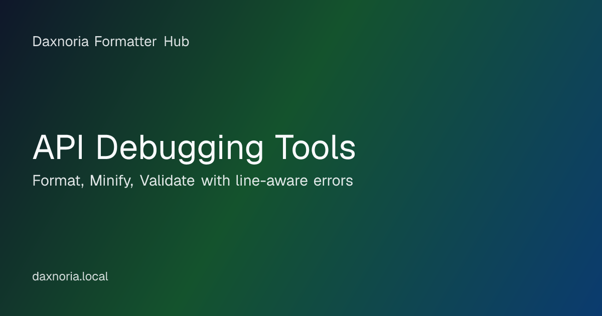 API Debugging Tools | Daxnoria Formatter Hub