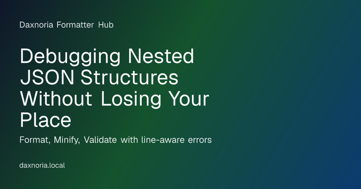 Debugging Nested JSON Structures Without Losing Your Place | Daxnoria ...
