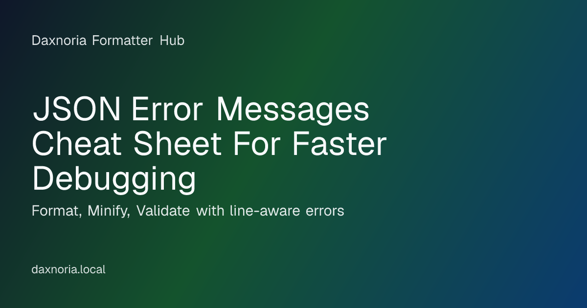 JSON Error Messages Cheat Sheet For Faster Debugging | Daxnoria ...