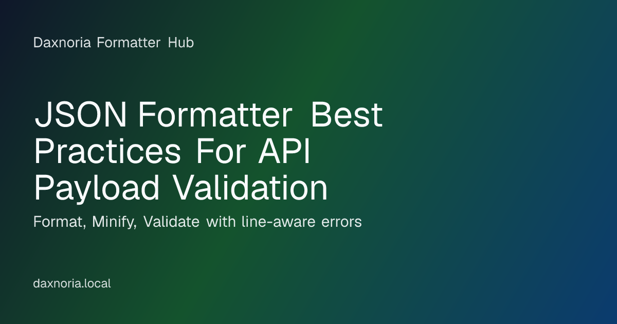JSON Formatter Best Practices For API Payload Validation | Daxnoria ...